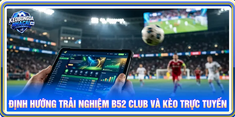B52 Club và bluum.io cung cấp nội dung đa dạng
