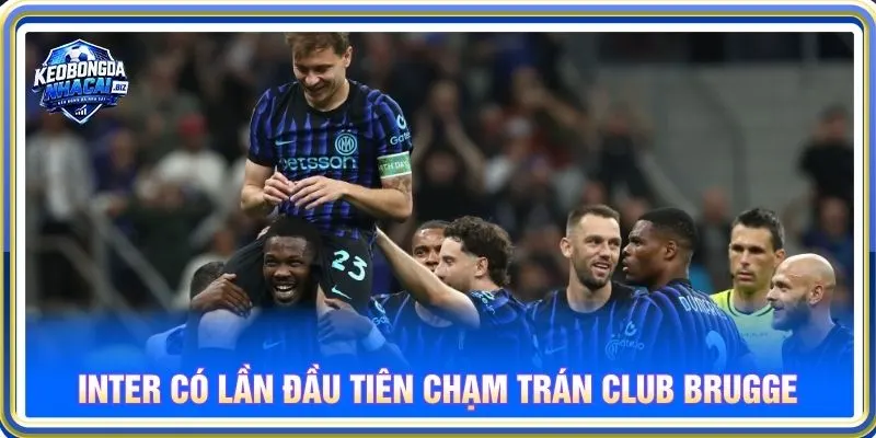 Inter có lần đầu tiên chạm trán Club Brugge