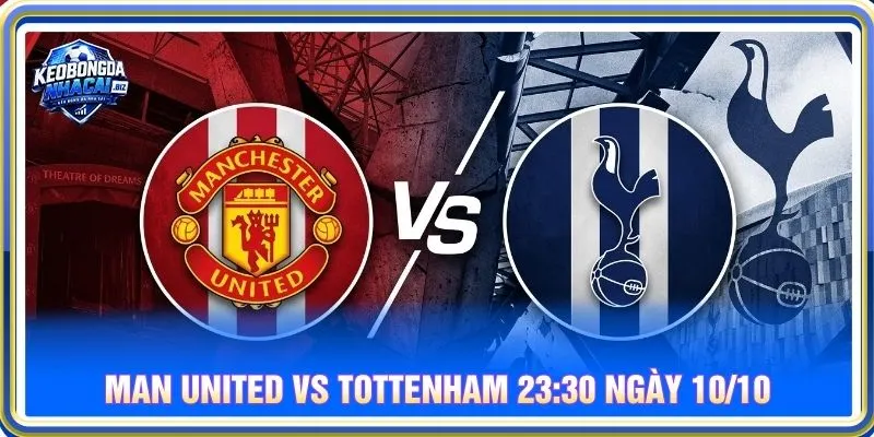 Soi kèo Man United vs Tottenham 23:30 ngày 10/10 - EPL
