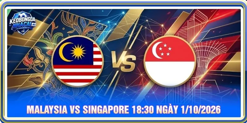 Soi kèo Malaysia vs Singapore 18:30 ngày 1/10/2026