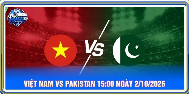 Soi kèo Việt Nam vs Pakistan 15:00 ngày 2/10/2026 ASEAN Cup